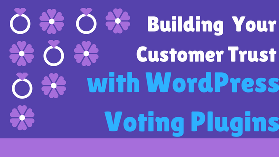 building your customers trust with best WordPress voting plugins