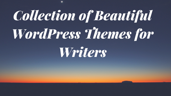 Collection of Beautiful WordPress Themes for Writers