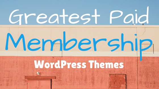 Greatest Paid Membership WordPress Themes