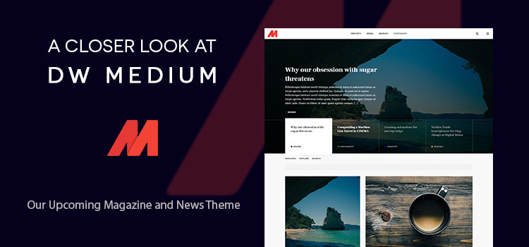 A Closer Look At DW Medium - Our Upcoming Magazine and News Theme