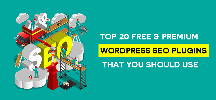 Top 20 Free & Premium WordPress SEO Plugins That You Should Use