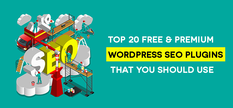 Top 20 Free & Premium WordPress SEO Plugins That You Should Use